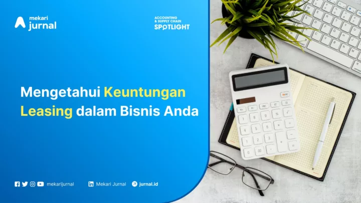 Mengetahui Keuntungan Leasing dalam Bisnis Anda