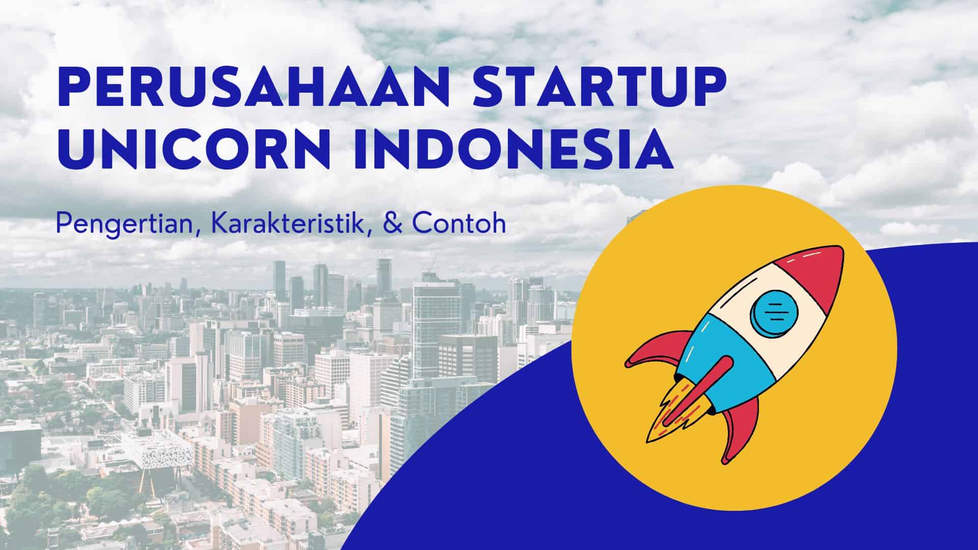 Perusahaan Startup Unicorn Indonesia