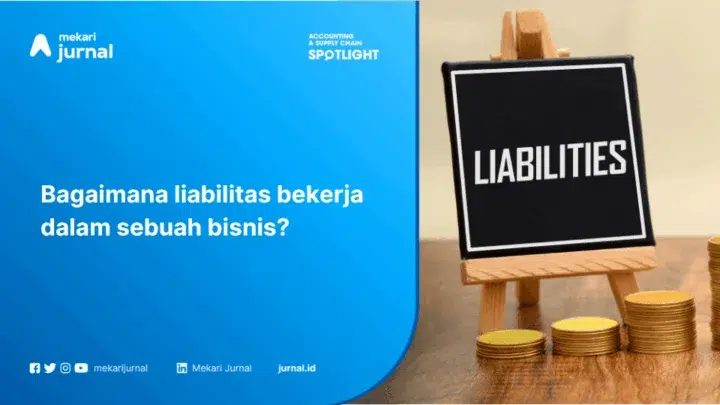 Pahami Liabilitas (liability) atau Kewajiban dalam Operasional Bisnis