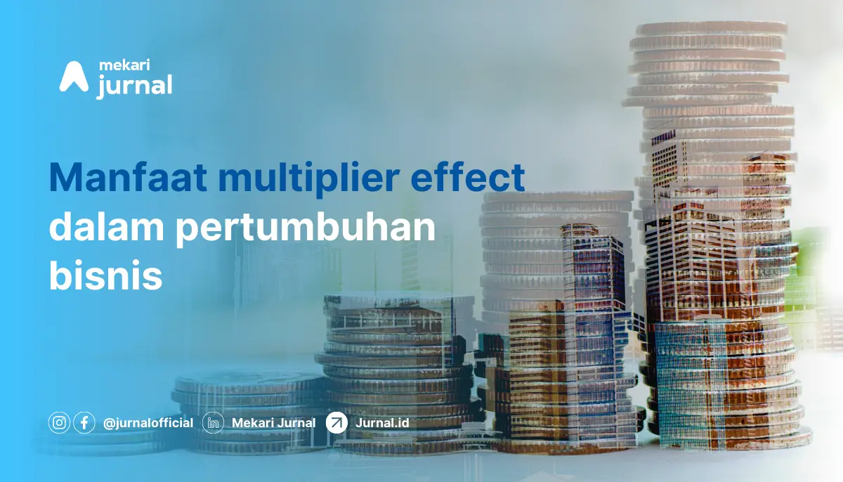 Manfaat multiplier effect dalam pertumbuhan bisnis