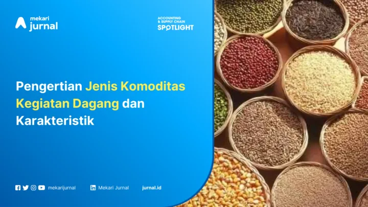 Pengertian Jenis Komoditas Kegiatan Dagang dan Karakteristik