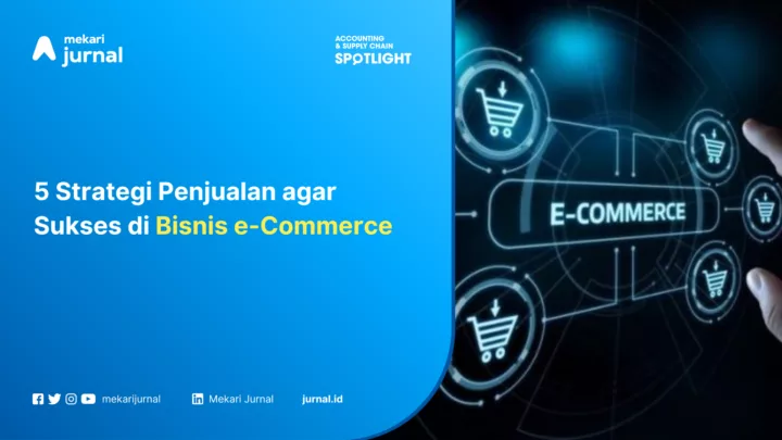 5 Strategi Penjualan agar Sukses di Bisnis e-Commerce