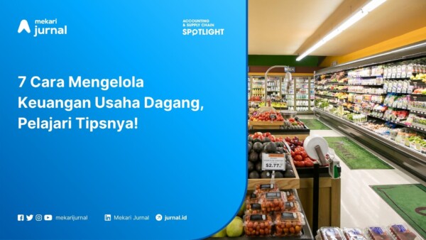 7 Cara Mengelola Keuangan Usaha Dagang, Pelajari Tipsnya!
