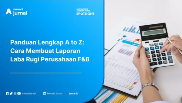 Cara Membuat Laporan Laba Rugi Perusahaan F&B Lengkap dari Food Cost sampai Net Profit