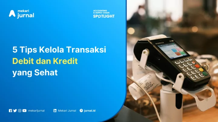 5 tips kelola transaksi debit dan kredit dalam bisnis