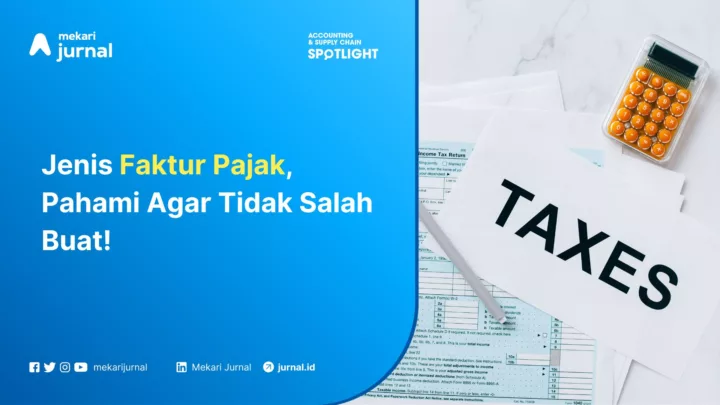 Jenis Faktur Pajak, Pahami Agar Tidak Salah Buat!