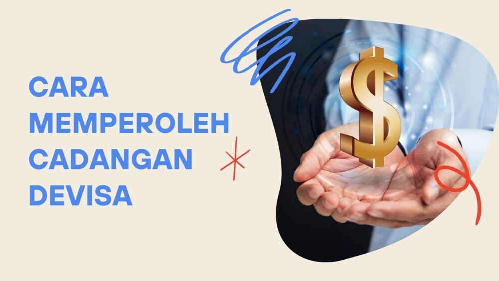 Cara Memperoleh Cadangan Devisa