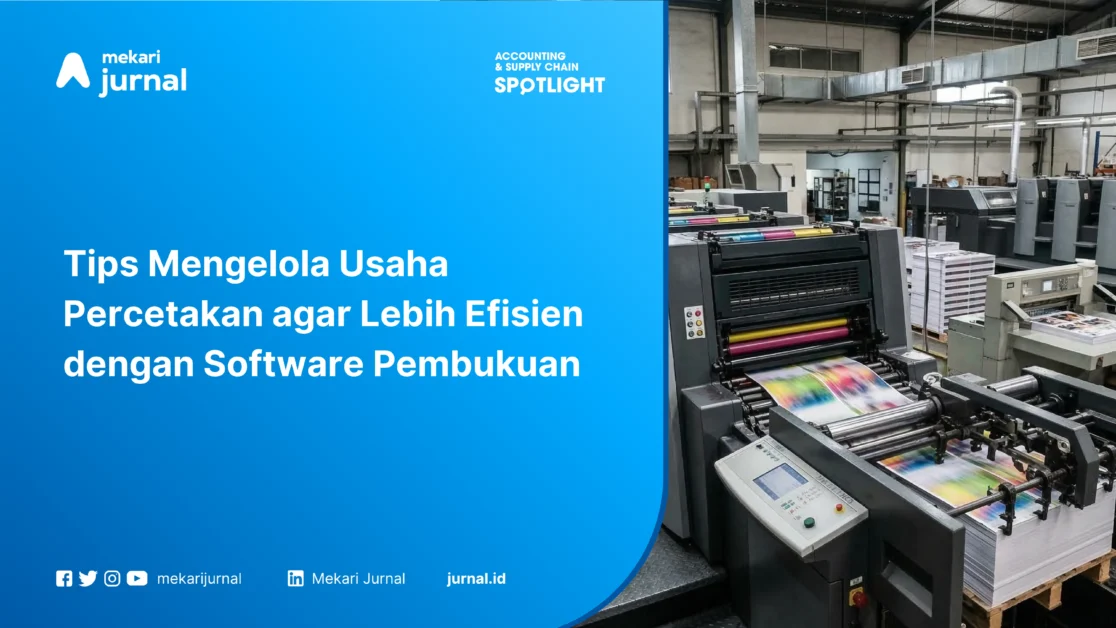 Tips Mengelola Usaha Percetakan agar Lebih Efisien dengan Software Pembukuan