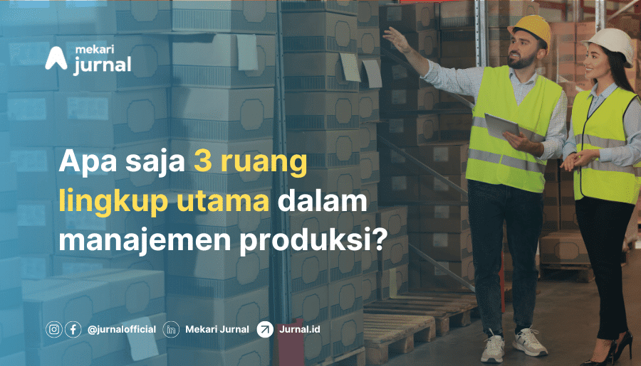 Manajemen Produksi: Ruang Lingkup dan Fungsinya