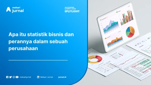 Pengertian Statistik Bisnis, Tujuan, Fungsi, & Contohnya