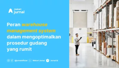 Optimalkan Manajemen Gudang dengan Warehouse Management System