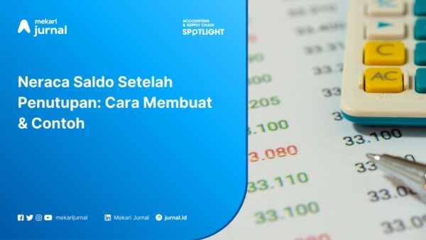 Cara Membuat & Contoh Neraca Saldo Setelah Penutupan