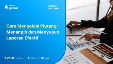 Mekari Jurnal - Cara Mengelola Piutang Menangih dan Menyusun Laporan Efektif