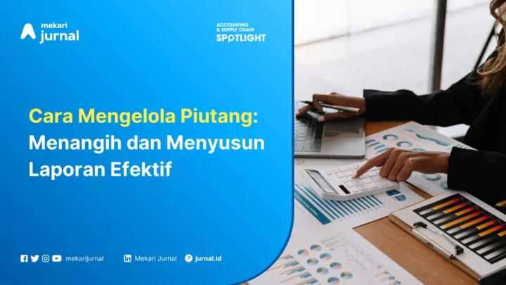 Cara Mengelola Piutang Menangih dan Menyusun Laporan Efektif