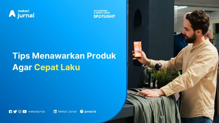 Tips Menawarkan Produk Agar Cepat Laku