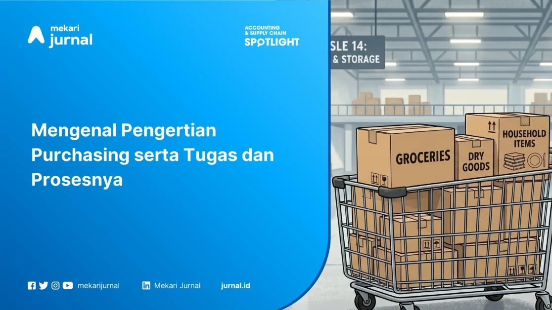 Mengenal Pengertian Purchasing serta Tugas dan Prosesnya