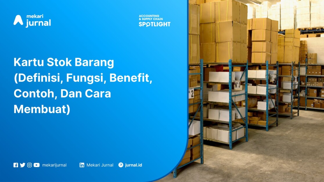 Kartu Stok Barang (Definisi, Fungsi, Benefit, Contoh, Dan Cara Membuat)
