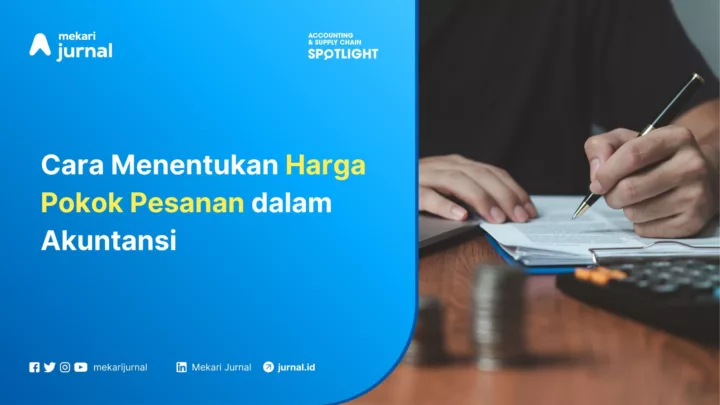 Cara Menentukan Harga Pokok Pesanan dalam Akuntansi