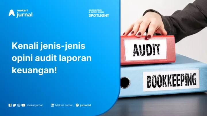 5 Jenis Opini Audit Laporan Keuangan, Apa Saja?