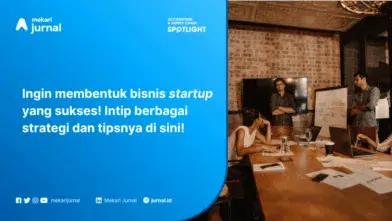 9 Tips dan Strategi Sukses Mendirikan Bisnis Startup di Indonesia