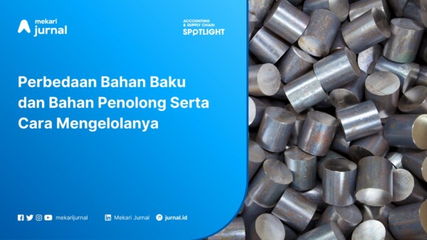 Perbedaan Bahan Baku dan Bahan Penolong Serta Cara Mengelolanya