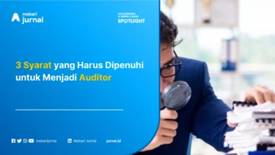3 Syarat yang Harus Dipenuhi untuk Menjadi Auditor