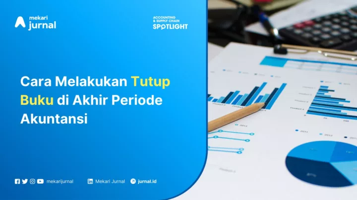 Cara melakukan tutup buku di akhir periode akuntansi