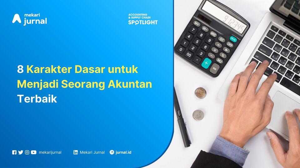 8 Karakter Dasar untuk Menjadi Seorang Akuntan Terbaik