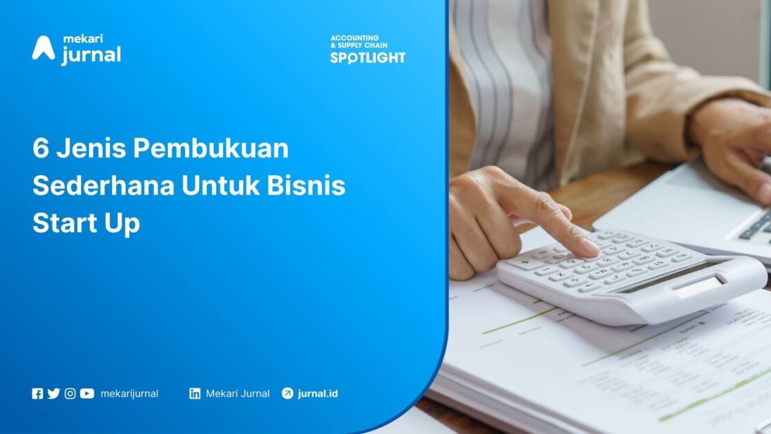 6 Jenis Pembukuan Sederhana Untuk Bisnis Start Up