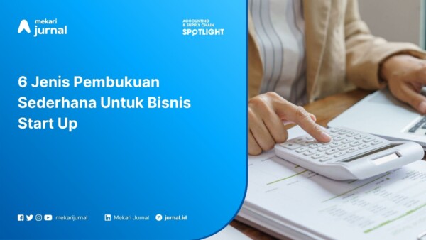 6 Jenis Pembukuan Sederhana Untuk Bisnis Start Up