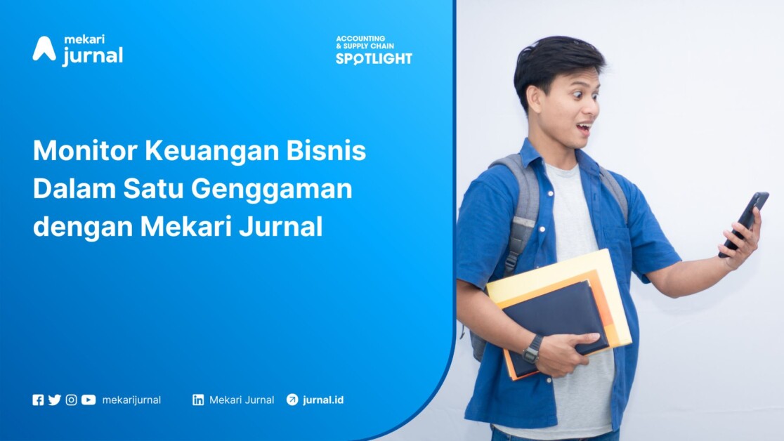 Monitor Keuangan Bisnis Dalam Satu Genggaman dengan Mekari Jurnal