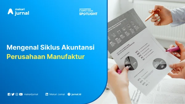 Siklus Akuntansi Perusahaan Manufaktur