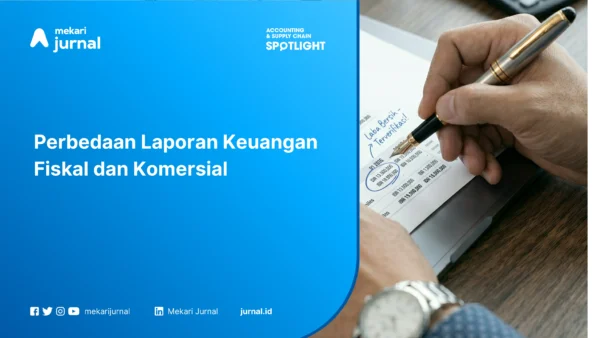 Perbedaan Laporan Keuangan Fiskal dan Komersial