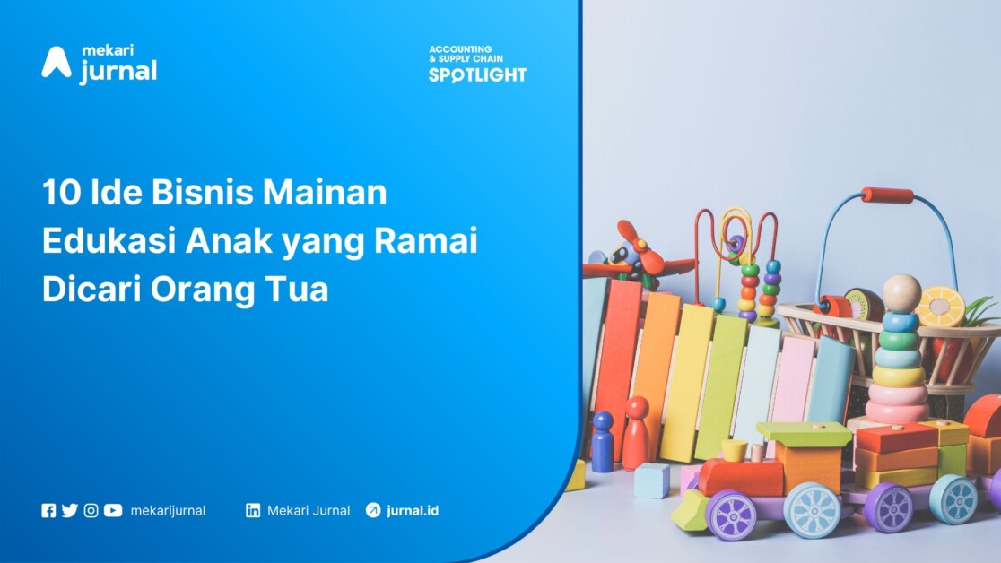 10 Ide Bisnis Mainan Edukasi Anak yang Ramai Dicari Orang Tua