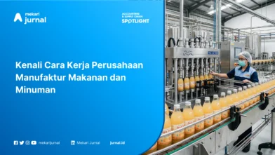 Kenali Cara Kerja Perusahaan Manufaktur Makanan dan Minuman
