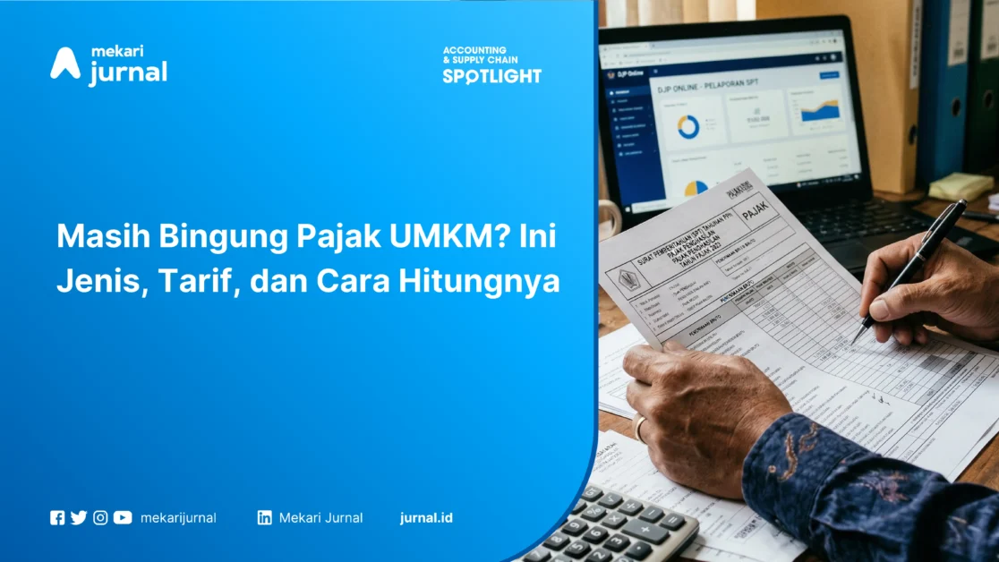 Masih Bingung Pajak UMKM Ini Jenis, Tarif, dan Cara Hitungnya