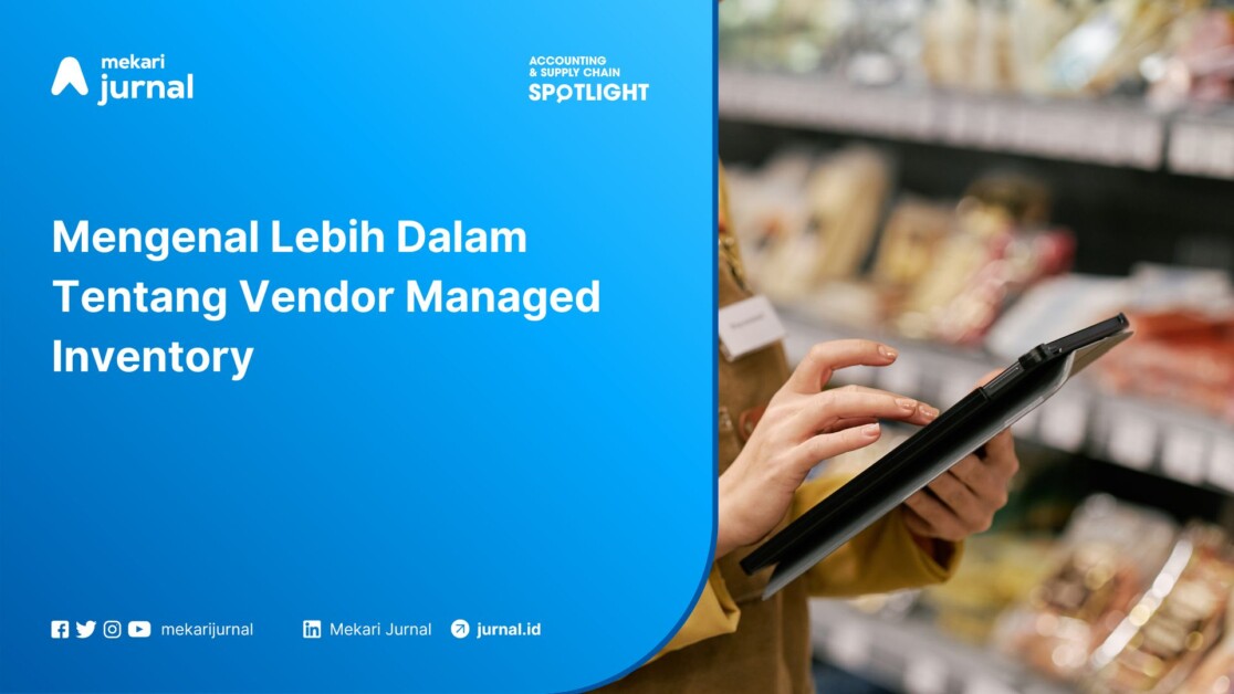 Mengenal Lebih Dalam Tentang Vendor Managed Inventory