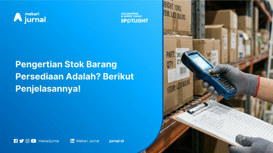 Pengertian Stok Barang Persediaan Adalah? Berikut Penjelasannya!