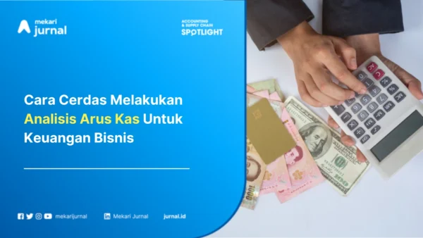 Cara Cerdas Melakukan Analisis Arus Kas Untuk Keuangan Bisnis