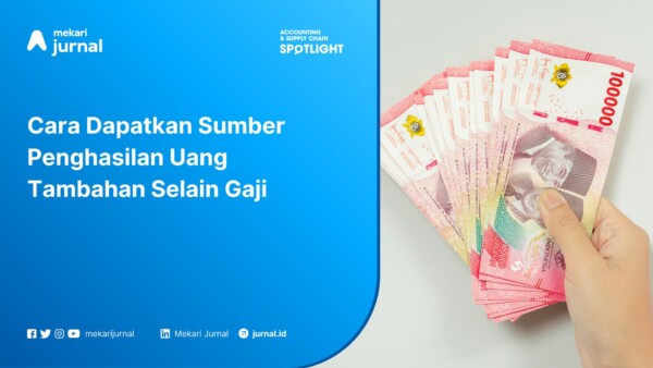 Cara Dapatkan Sumber Penghasilan Uang Tambahan Selain Gaji