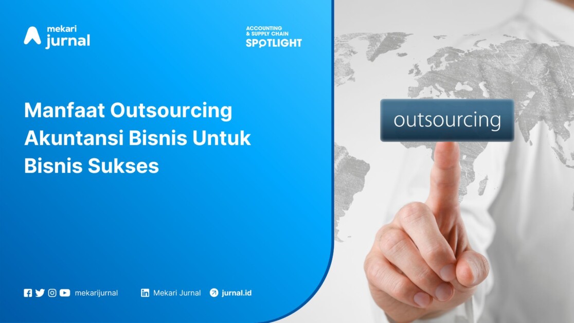 Manfaat Outsourcing Akuntansi Bisnis Untuk Bisnis Sukses