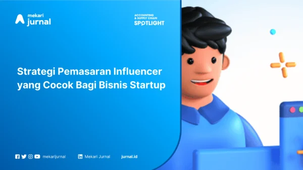 Strategi Pemasaran Influencer yang Cocok Bagi Bisnis Startup