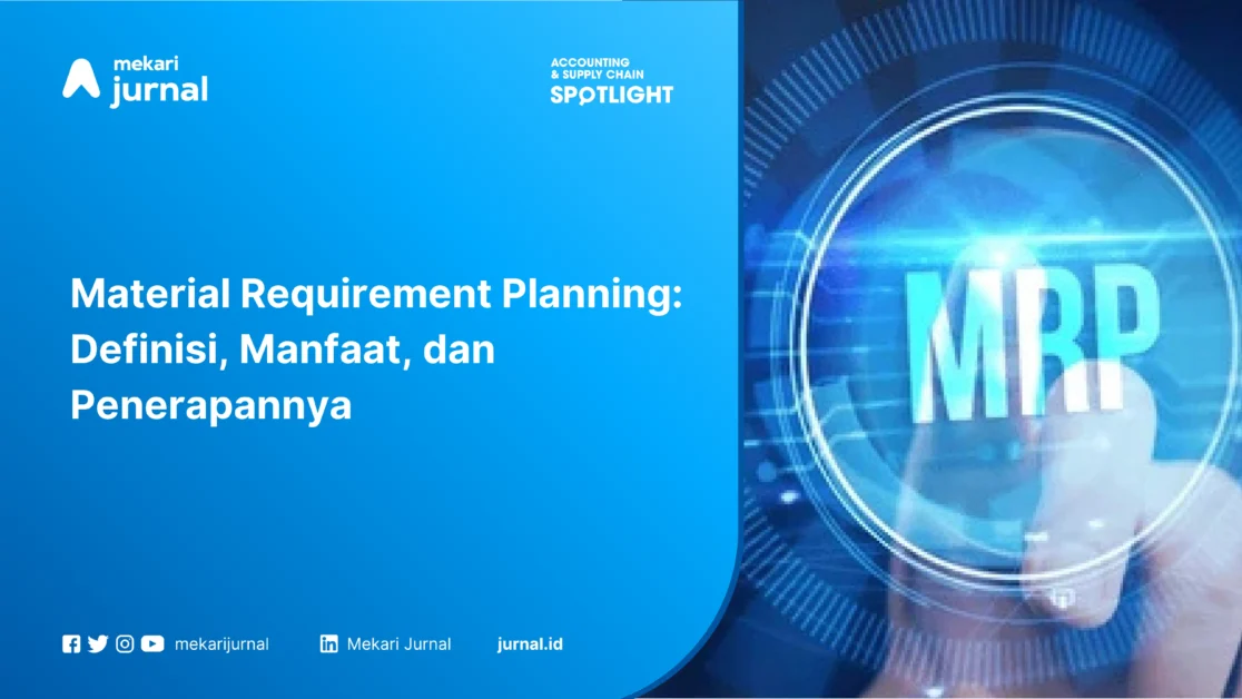 Material Requirement Planning: Definisi, Manfaat, dan Penerapannya