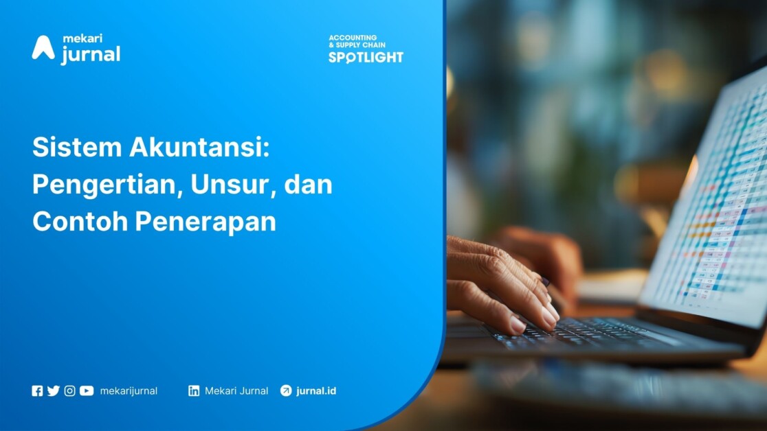 Pengertian, Unsur, dan Contoh Penerapan Sistem Akuntansi