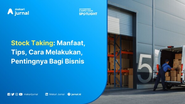 Stock taking manfaat, tips, dan prosedurnya