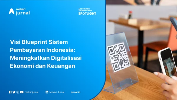 Visi Blueprint Sistem Pembayaran Indonesia Meningkatkan Digitalisasi Ekonomi dan Keuangan
