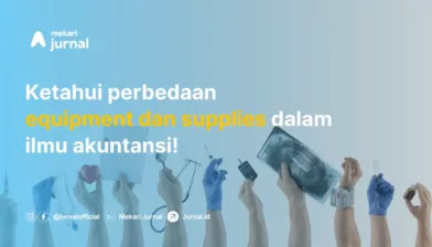 Apa Perbedaan Equipment dan Supplies dalam Akuntansi?