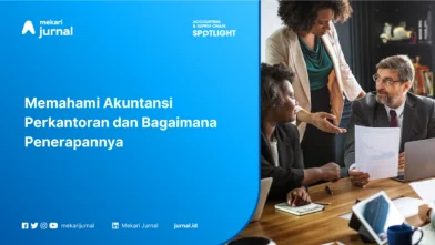 Memahami Akuntansi Perkantoran dan Bagaimana Penerapannya