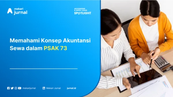 Memahami Konsep Akuntansi Sewa dalam PSAK 73