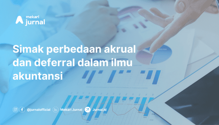 Akuntansi Deferral: Pengertian, Contoh, dan Perbedaan dengan Akrual